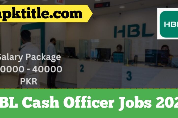 HBL Cash Officer Jobs 2024 | Online Apply Now At Hblpeople.Com